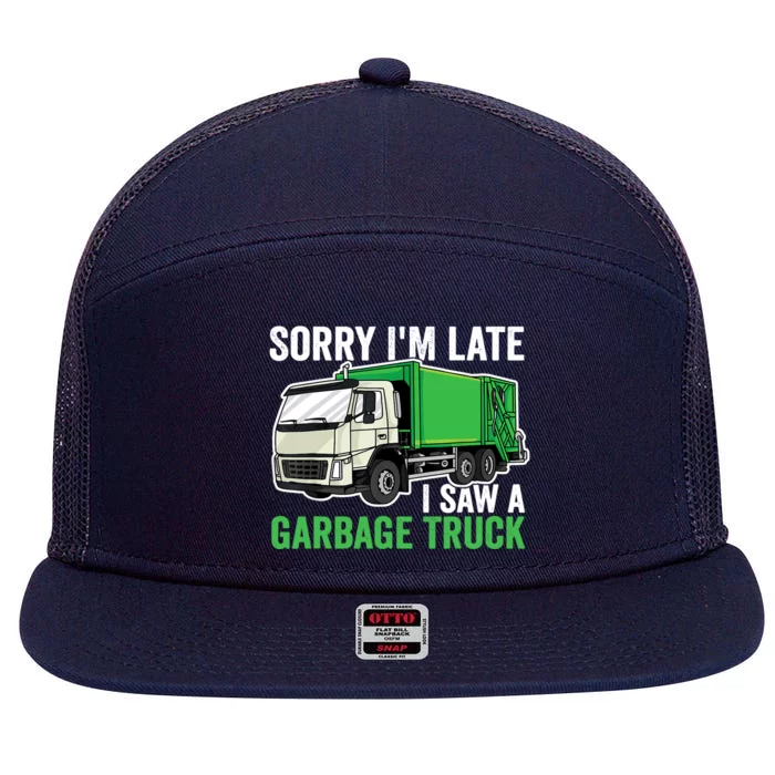 Sorry I'm Late A Saw A Garbage Truck Garbage Man 7 Panel Mesh Trucker Snapback Hat