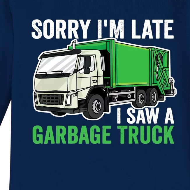 Sorry I'm Late A Saw A Garbage Truck Garbage Man Baby Long Sleeve Bodysuit