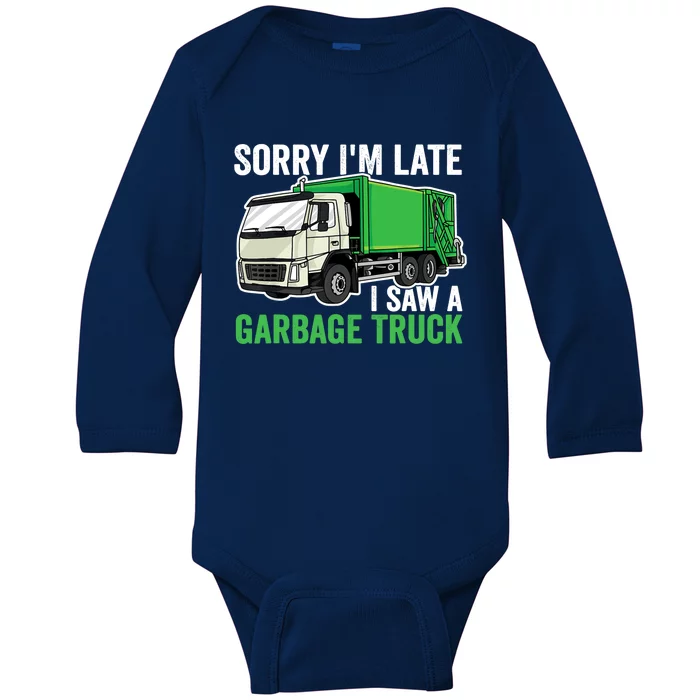 Sorry I'm Late A Saw A Garbage Truck Garbage Man Baby Long Sleeve Bodysuit