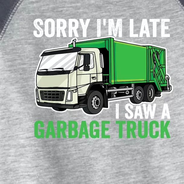 Sorry I'm Late A Saw A Garbage Truck Garbage Man Toddler Fine Jersey T-Shirt