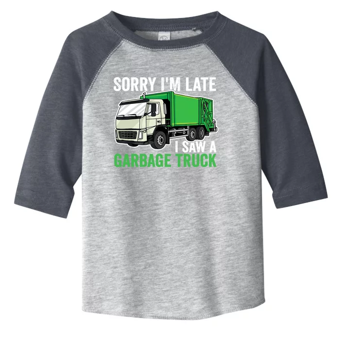 Sorry I'm Late A Saw A Garbage Truck Garbage Man Toddler Fine Jersey T-Shirt