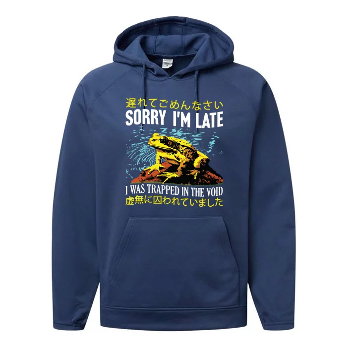 Sorry Im Late I Was Trapped In The Void Frog Japanese Performance Fleece Hoodie