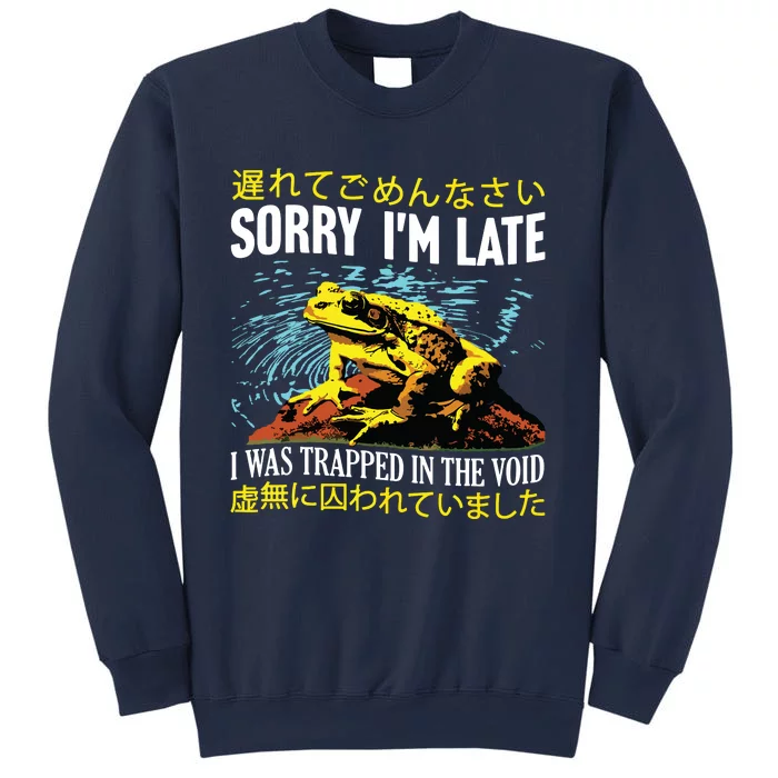 Sorry Im Late I Was Trapped In The Void Frog Japanese Sweatshirt