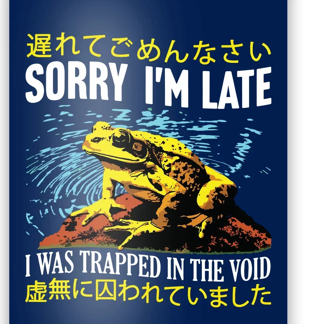 Sorry Im Late I Was Trapped In The Void Frog Japanese Poster