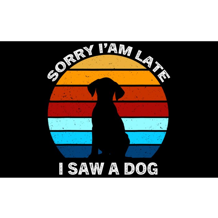 Sorry IM Late I Saw A Dog Retro Dog Bumper Sticker