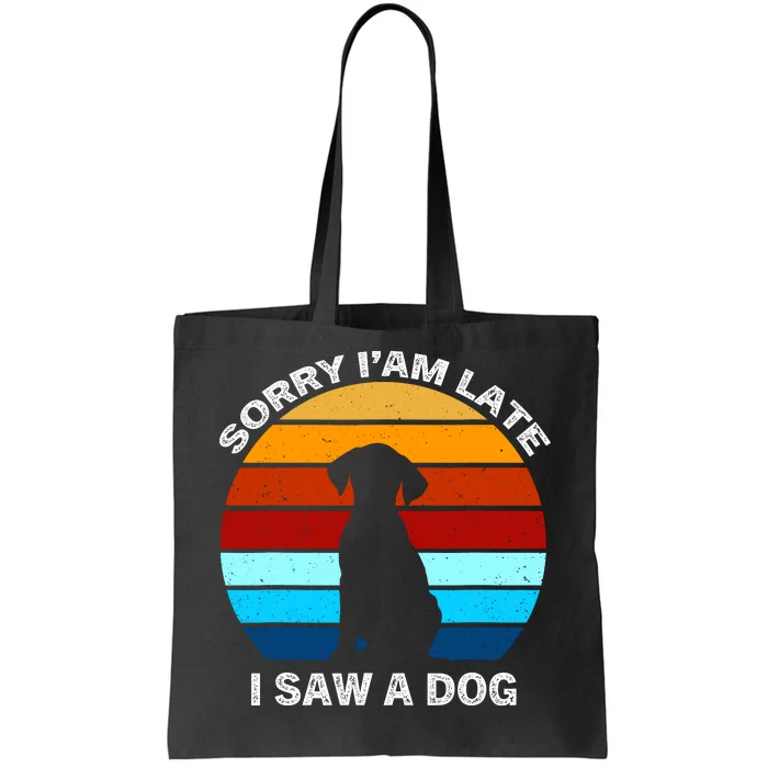 Sorry IM Late I Saw A Dog Retro Dog Tote Bag