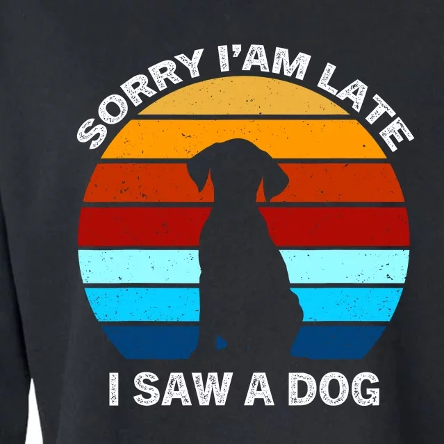 Sorry IM Late I Saw A Dog Retro Dog Cropped Pullover Crew