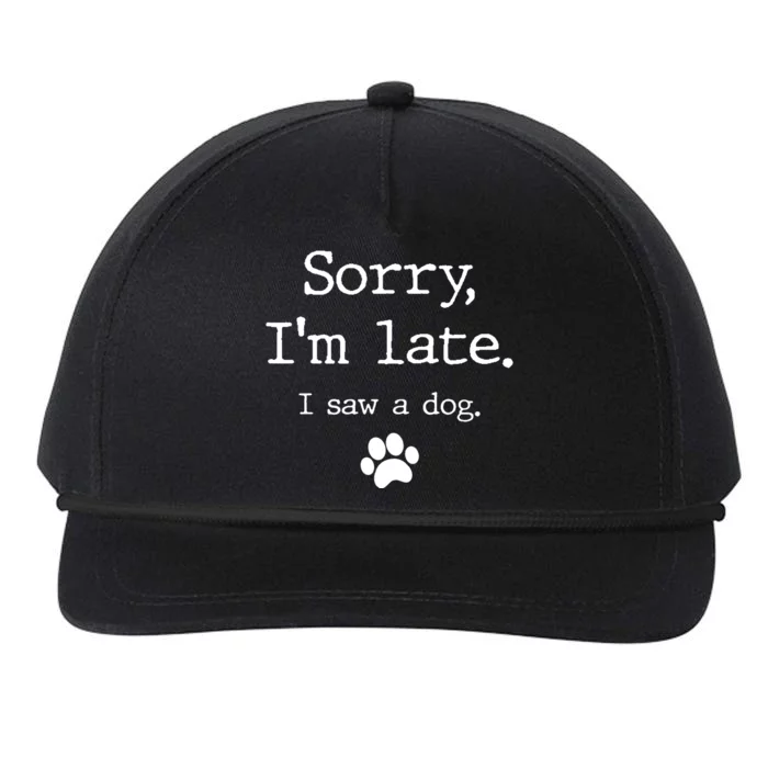 Sorry IM Late I Saw A Dog Snapback Five-Panel Rope Hat