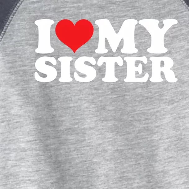 Sister I Love My Gift Toddler Fine Jersey T-Shirt