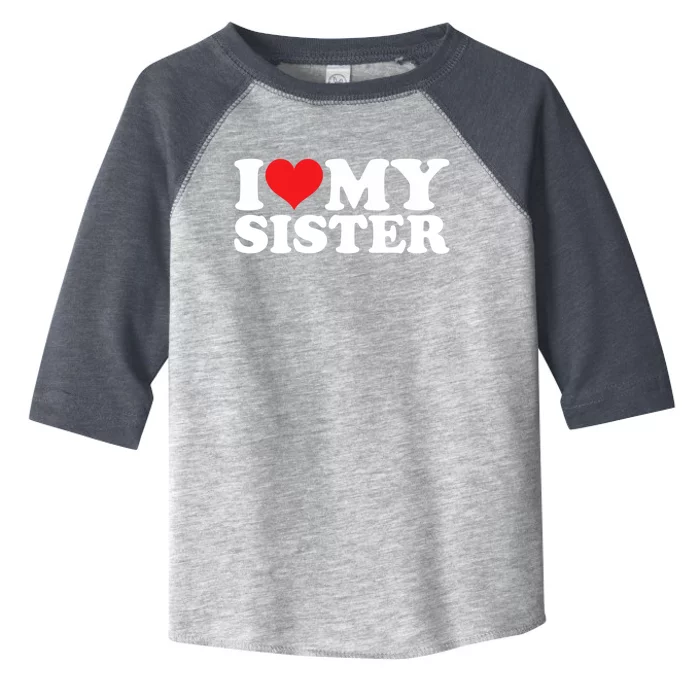 Sister I Love My Gift Toddler Fine Jersey T-Shirt