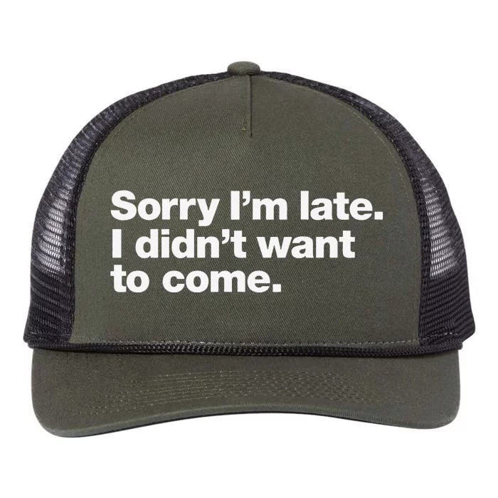 Sorry Im Late. I Didnt Want To Come. Retro Rope Trucker Hat Cap