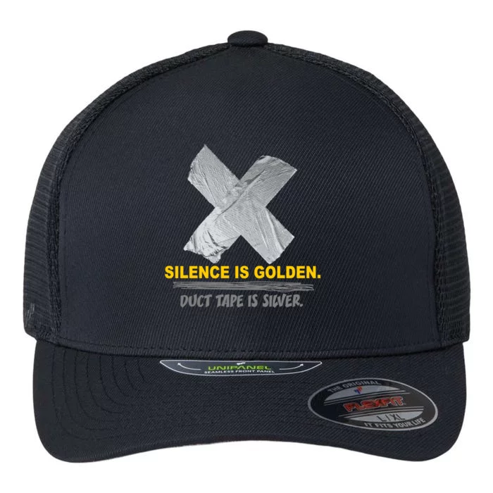 Silence Is Golden Duct Tape Is Silver Flexfit Unipanel Trucker Cap