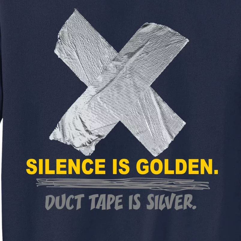 Silence Is Golden Duct Tape Is Silver Tall Sweatshirt