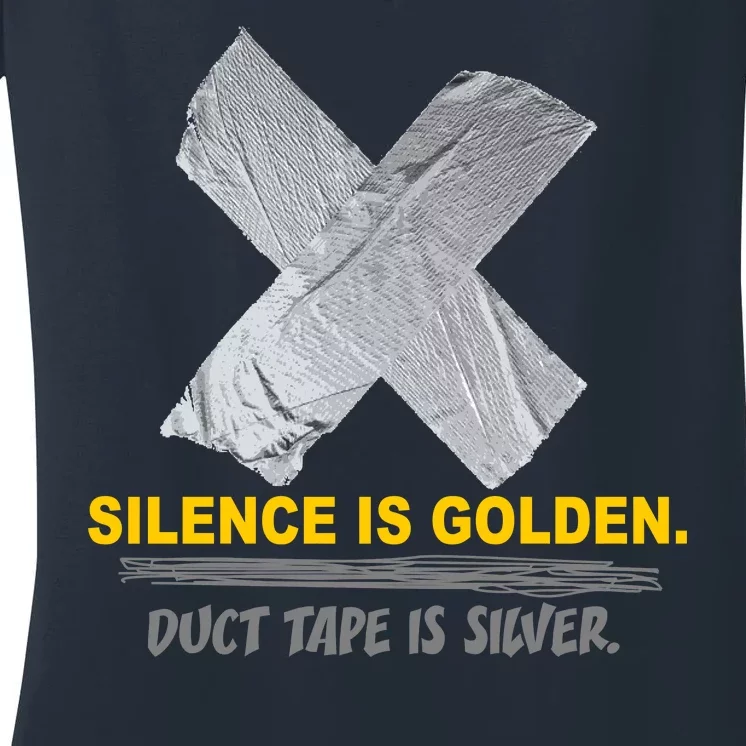 Silence Is Golden Duct Tape Is Silver Women's V-Neck T-Shirt