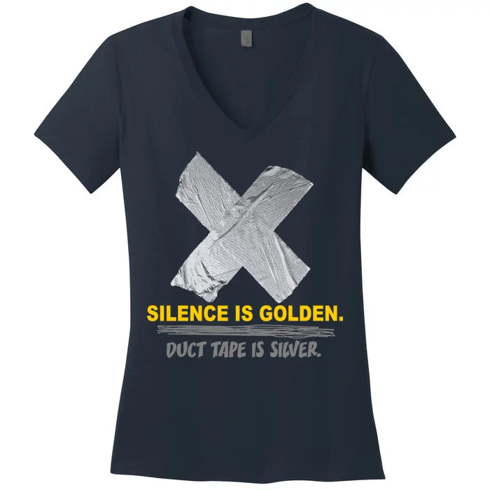 Silence Is Golden Duct Tape Is Silver Women's V-Neck T-Shirt