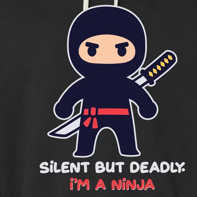 Silent But Deadly I'm A Ninja Garment-Dyed Fleece Hoodie