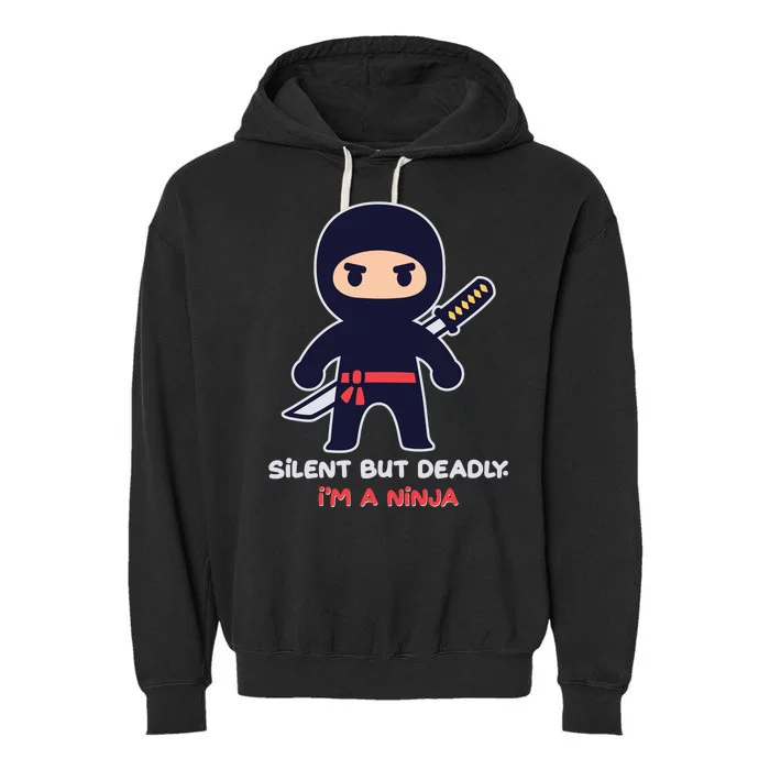 Silent But Deadly I'm A Ninja Garment-Dyed Fleece Hoodie