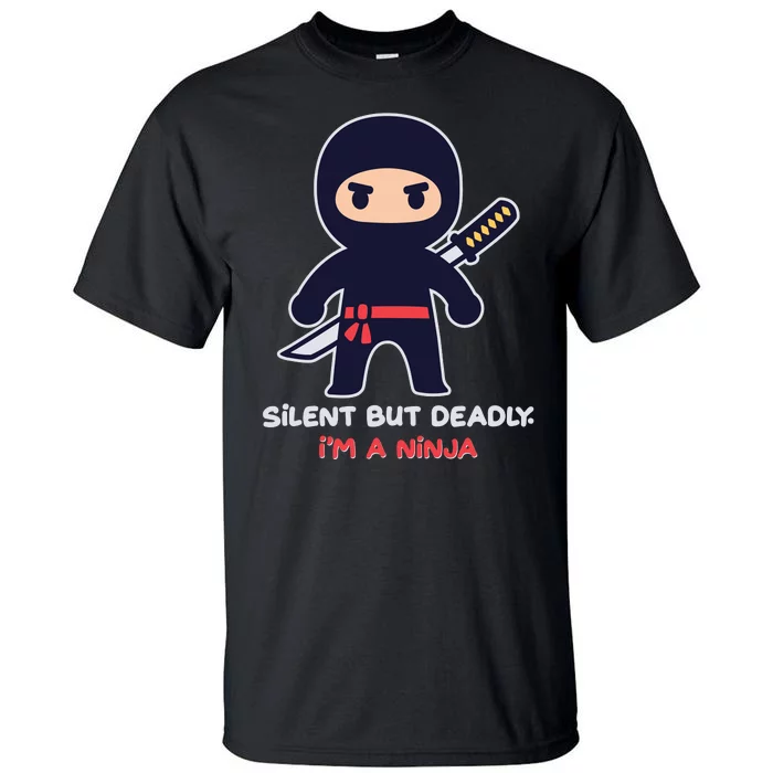 Silent But Deadly I'm A Ninja Tall T-Shirt