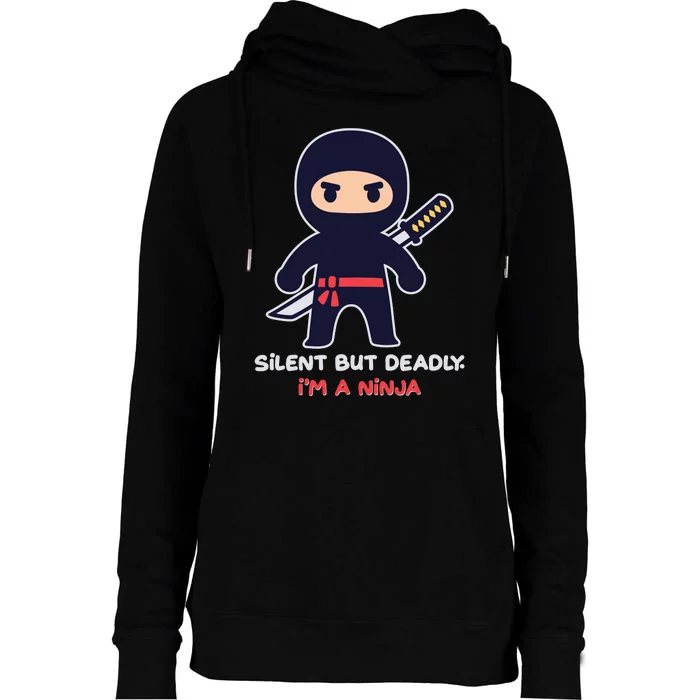 Silent But Deadly I'm A Ninja Womens Funnel Neck Pullover Hood