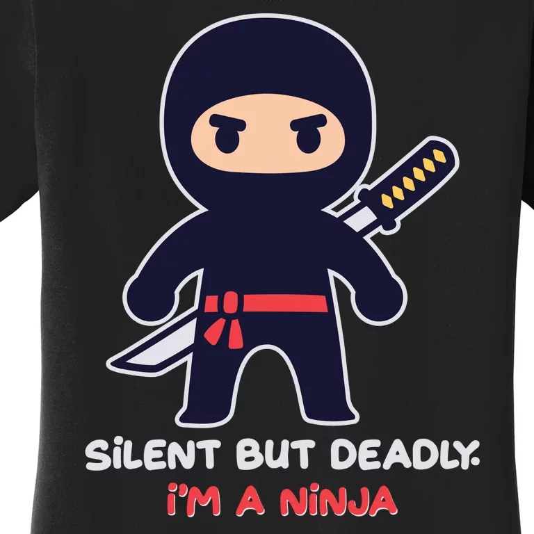 Silent But Deadly I'm A Ninja Women's T-Shirt