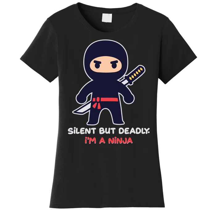 Silent But Deadly I'm A Ninja Women's T-Shirt