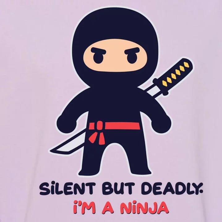 Silent But Deadly I'm A Ninja Garment-Dyed Sweatshirt