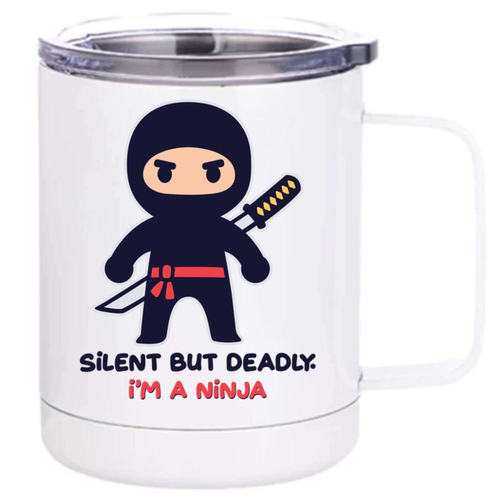 Silent But Deadly I'm A Ninja Front & Back 12oz Stainless Steel Tumbler Cup