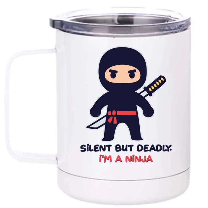 Silent But Deadly I'm A Ninja Front & Back 12oz Stainless Steel Tumbler Cup