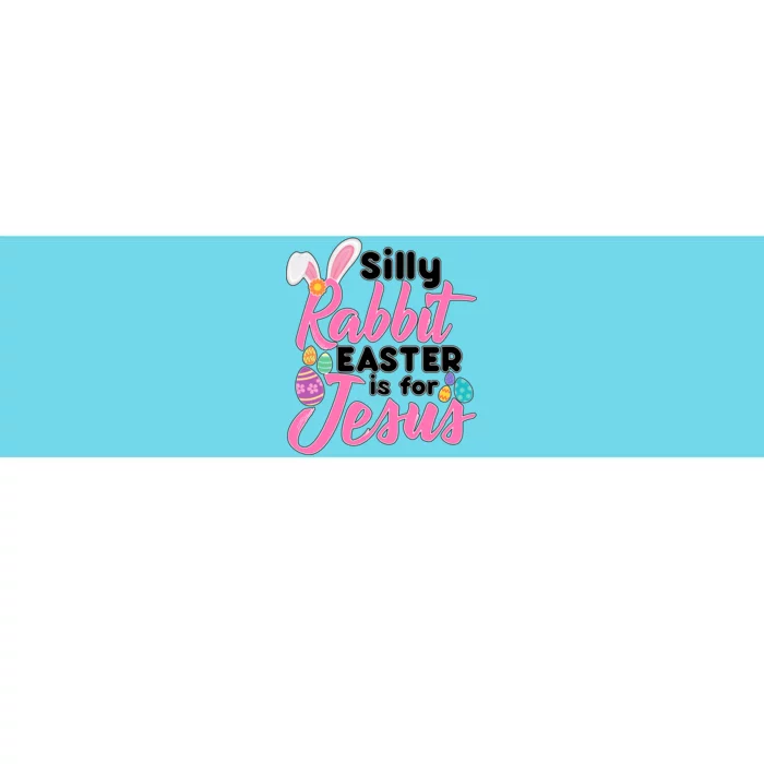 Silly Rabbit Easter Is For Jesus Bumper Sticker