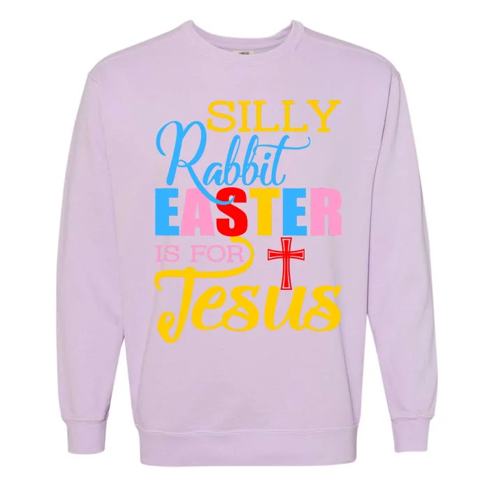 Silly Rabbit Easter is For Jesus Colorful Cross Garment-Dyed Sweatshirt