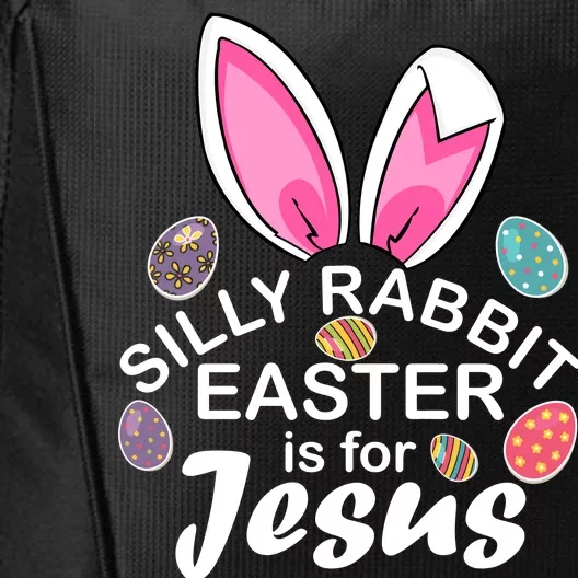 Silly Rabbit Easter is For Jesus Easter Eggs Bunny Ears City Backpack