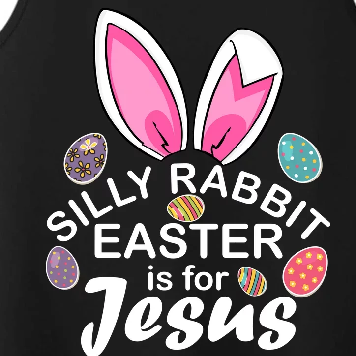 Silly Rabbit Easter is For Jesus Easter Eggs Bunny Ears Performance Tank