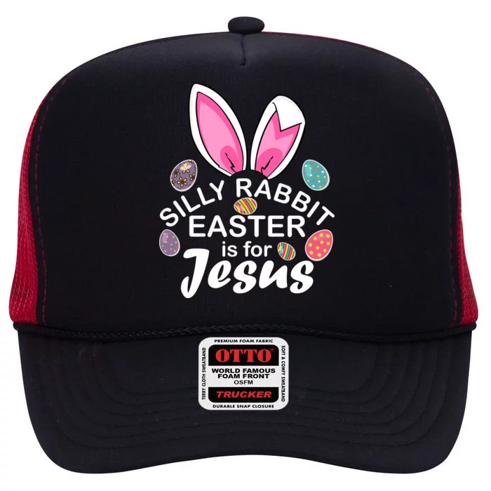 Silly Rabbit Easter is For Jesus Easter Eggs Bunny Ears High Crown Mesh Trucker Hat