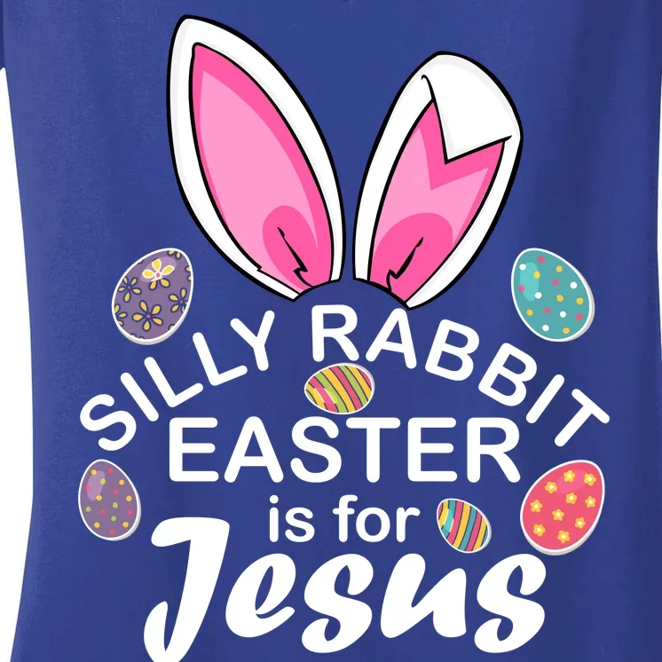 Silly Rabbit Easter is For Jesus Easter Eggs Bunny Ears Women's V-Neck T-Shirt