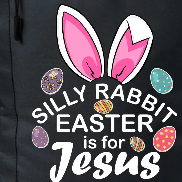 Silly Rabbit Easter is For Jesus Easter Eggs Bunny Ears Daily Commute Backpack