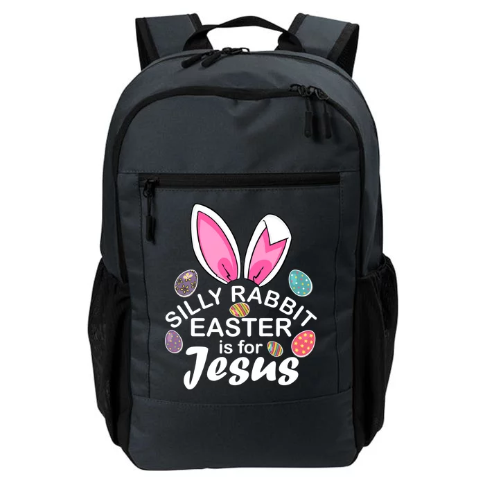 Silly Rabbit Easter is For Jesus Easter Eggs Bunny Ears Daily Commute Backpack