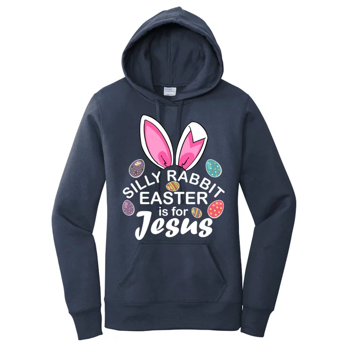 Silly Rabbit Easter is For Jesus Easter Eggs Bunny Ears Women's Pullover Hoodie