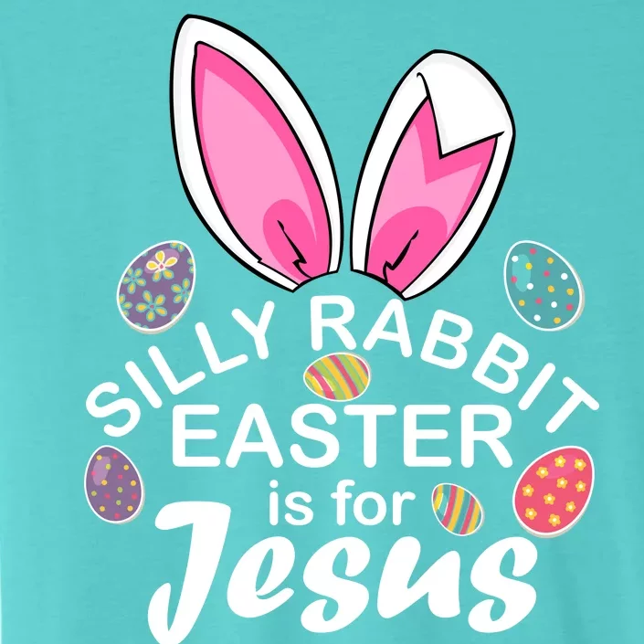 Silly Rabbit Easter is For Jesus Easter Eggs Bunny Ears ChromaSoft Performance T-Shirt