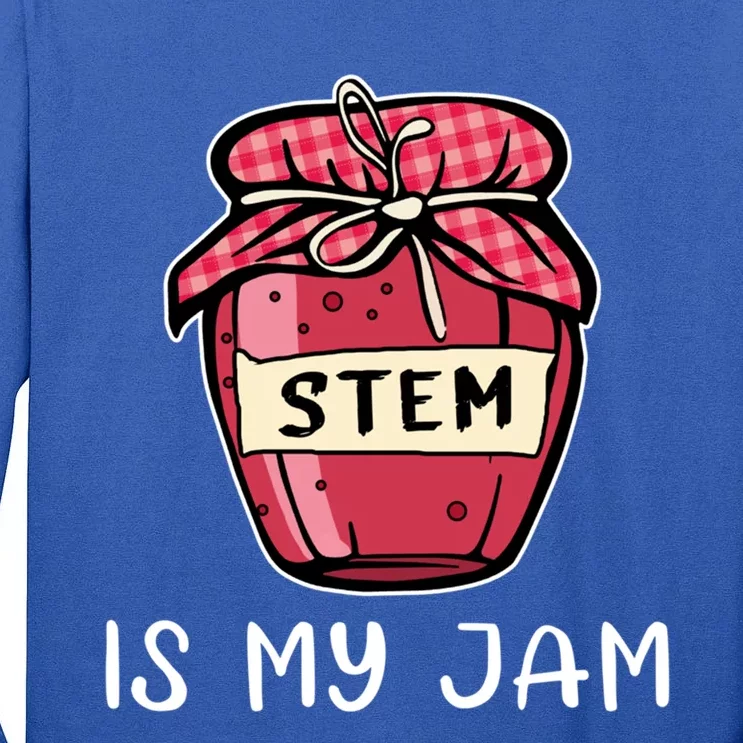 Stem Is My Jam Science Technology Engineering Math Gift Tall Long Sleeve T-Shirt