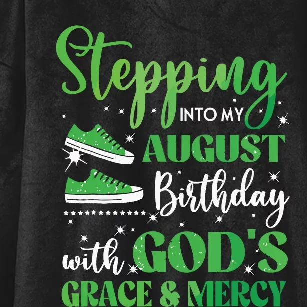 Stepping Into My August Birthday Grace And Mercy Hooded Wearable Blanket