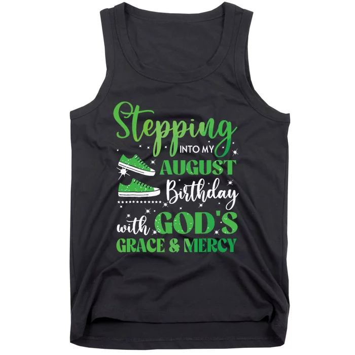 Stepping Into My August Birthday Grace And Mercy Tank Top