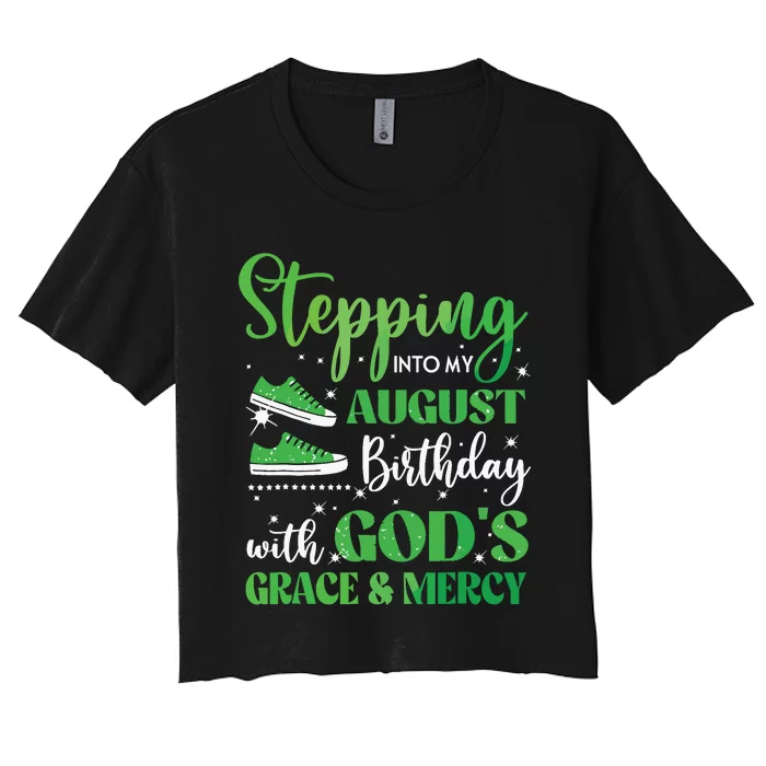 Stepping Into My August Birthday Grace And Mercy Women's Crop Top Tee