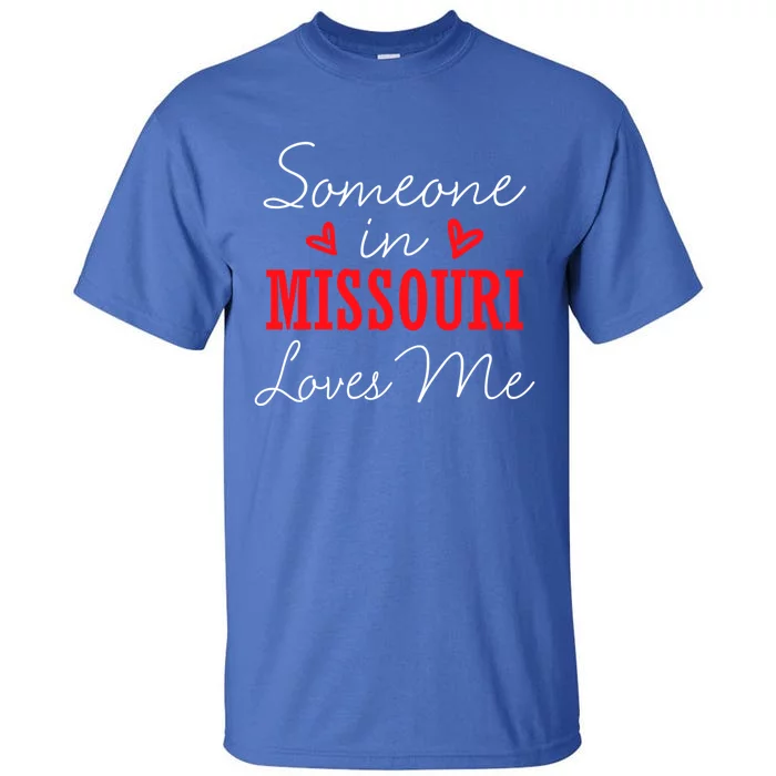 Someone In Missouri Loves Me Relationship Couple Funny Gift Tall T-Shirt