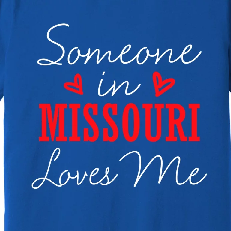 Someone In Missouri Loves Me Relationship Couple Funny Gift Premium T-Shirt