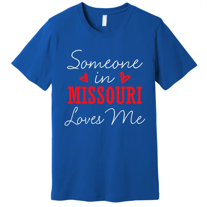 Someone In Missouri Loves Me Relationship Couple Funny Gift Premium T-Shirt