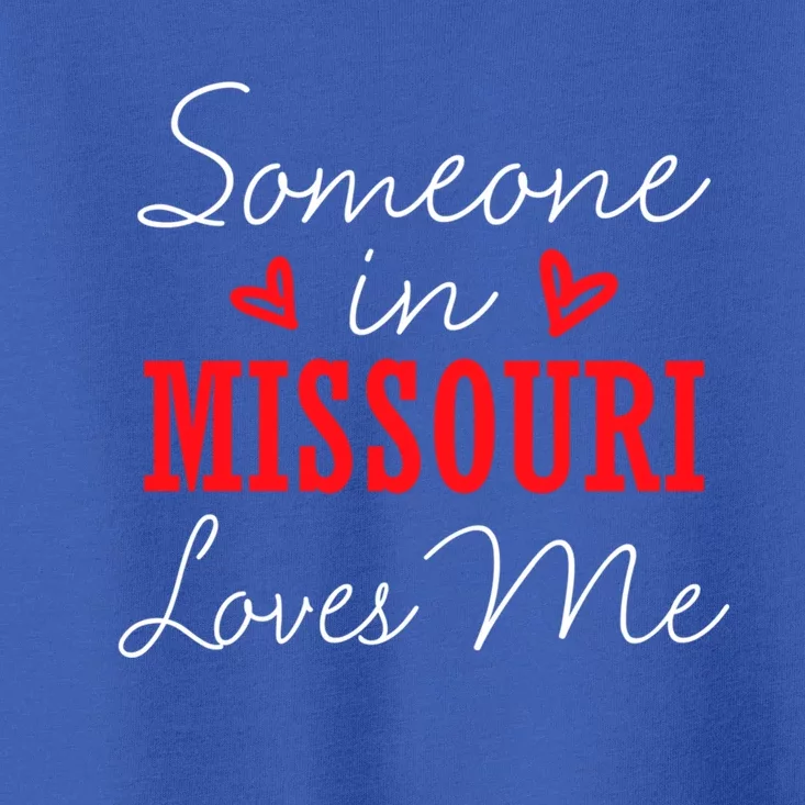 Someone In Missouri Loves Me Relationship Couple Funny Gift Toddler T-Shirt