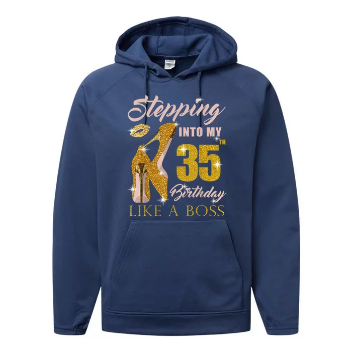 Stepping Into My 35th Birthday Like A Boss 35 yo Bday Gift Performance Fleece Hoodie