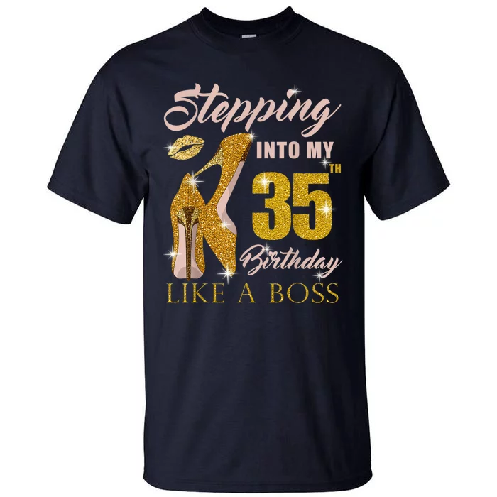 Stepping Into My 35th Birthday Like A Boss 35 yo Bday Gift Tall T-Shirt