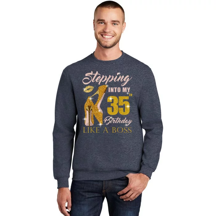 Stepping Into My 35th Birthday Like A Boss 35 yo Bday Gift Sweatshirt