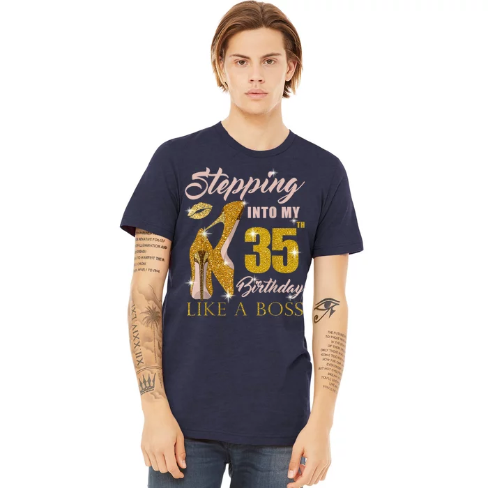 Stepping Into My 35th Birthday Like A Boss 35 yo Bday Gift Premium T-Shirt